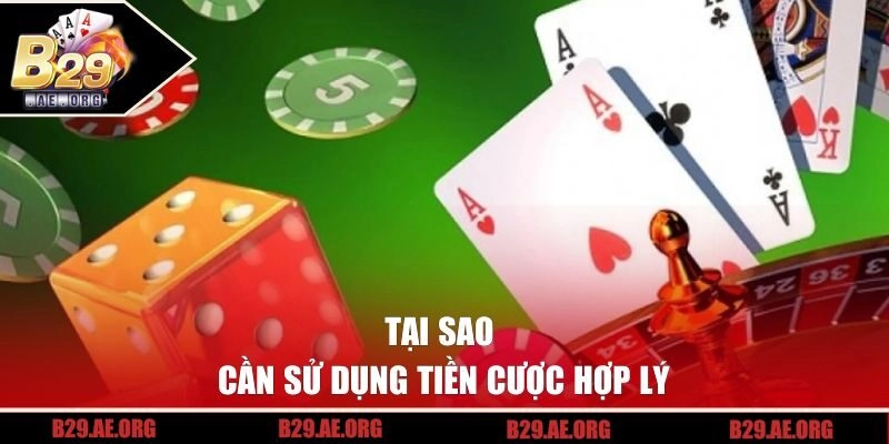 Tại sao cần sử dụng tiền cược hợp lý